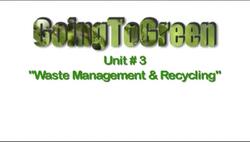 Going To Green Unit #3 - Waste Management & Recycling Instructional Video