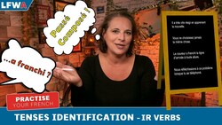 Practise your French Tenses Identification IR Verbs Instructional Video