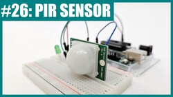 How to Use a PIR Sensor with Arduino (Lesson #26) Instructional Video
