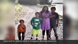 Vigils held for children killed in Manitoba house fire News Clip