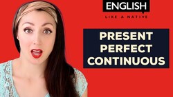 Present Perfect Continuous - Basic English Grammar Lesson Instructional Video