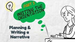Writing a Narrative: Part 3 Orientation Instructional Video