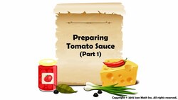 Preparing Tomato Sauce (Part 1) (Multiply a whole number by a mixed number) Instructional Video