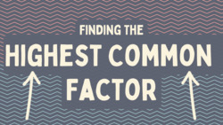 Finding the Highest Common Factor Instructional Video