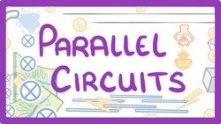GCSE Physics - Parallel Circuits #18 Instructional Video