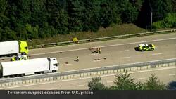 Terrorism suspect escapes U.K. prison, triggers massive manhunt News Clip