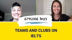 IELTS Energy Podcast 1029: Welcome to the Club - Team Topics for IELTS Instructional Video