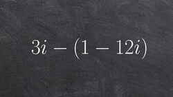 Tutorial - How to subtract a complex number from an imaginary number ex 15, 3i - (1 - 12i) Instructional Video