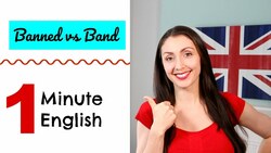 One Minute English #6 - Banned vs Band - Learn Vocabulary Fast Instructional Video