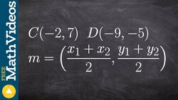 Using midpoint formula find the midpoint between two coordinates ex 2, C(-2, 7), D(-9, -5) Instructional Video