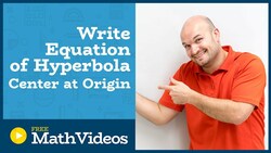 Master Writing the equation of a hyperbola given the center is at the origin Instructional Video