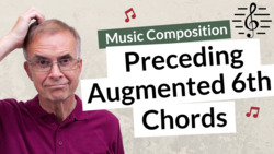 What Can You Write Before an Augmented 6th Chord - Music Composition Instructional Video