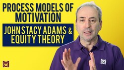 What is John Stacy Adams' Equity Theory? Process of Model of Motivation Instructional Video
