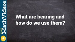 What are bearings and how do we use them Instructional Video