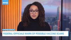 Federal Officials Warn Of Possible Vaccine Scams News Clip