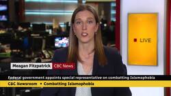 Trudeau appoints Canada's first representative to combat Islamophobia News Clip