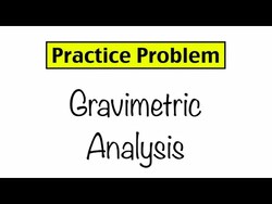 Practice Problem: Gravimetric Analysis Instructional Video
