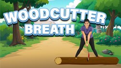 Woodcutter Breathing Exercise Instructional Video