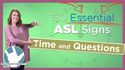 Time and Question Signs in ASL | 150 Essential Signs (Pt. 5) Instructional Video