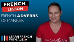 How to form French Adverbs of Manner Instructional Video