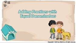 Adding Fractions with Equal Denominators Instructional Video