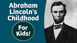 Abraham Lincoln for Kids - Part 1 (Childhood) | Bedtime History Instructional Video