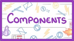 GCSE Physics - Components #19 Instructional Video