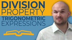 What is the division property for trigonometric expressions Instructional Video
