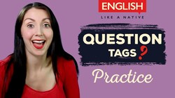 Tag Questions Practice - English Grammar Instructional Video
