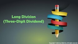 Long Division (Three-Digit Dividend / Two-Digit Divisor) Instructional Video