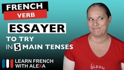 Essayer (to try) in 5 Main French Tenses Instructional Video