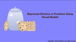 Represent Division as Fractions Using Visual Models Instructional Video