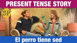 Learn Spanish | Present Tense Story | El perro tiene sed Instructional Video