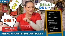 Practise your French Partitive Articles: DU, DE LA, DE L' & DES Instructional Video