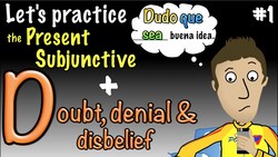 Spanish Present Subjunctive with Doubt, Denial & Disbelief - Practice 1 Instructional Video