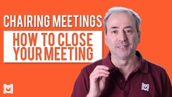 Chairing Meetings - How to Close Your Meeting Instructional Video