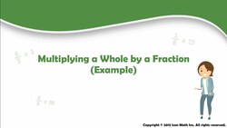 Multiplying a Whole by a Fraction (Example) Instructional Video