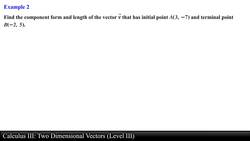 Calculus III: Two Dimensional Vectors (Level 3 of 13) Instructional Video