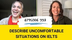 IELTS Energy Podcast 993: Describe your Discomfort Like a Native in IELTS Speaking Instructional Video