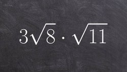 Learn How to Simplify an Expression by Multiplying Two Radicals Instructional Video
