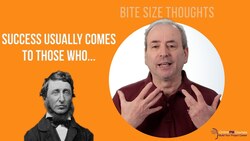 Success usually comes to... | Bite Sized Project Management Thought from Henry David Thoreau Instructional Video