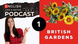 A Very British Life: Gardens - The English Like A Native Podcast Instructional Video
