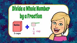Solve a Real World Problem Dividing a Whole Number by a Fraction Instructional Video