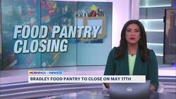 Bradley Food Pantry to temporarily close on May 17 News Clip