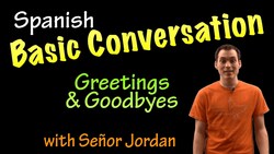 Basic Conversation in Spanish - Greetings and Goodbyes Instructional Video