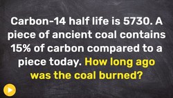 Using half life to determine the age of a piece of coal Instructional Video