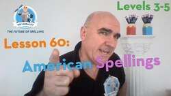 Lesson 60 - American Spellings (Levels 3-5) Instructional Video