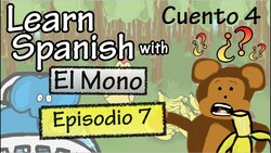 Learn Spanish with "El Mono" - Story 4 - Episode 7 Instructional Video