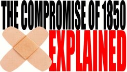 The Compromise of 1850 Explained: US History Review Instructional Video