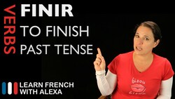 Finir (to finish) — Past Tense Instructional Video